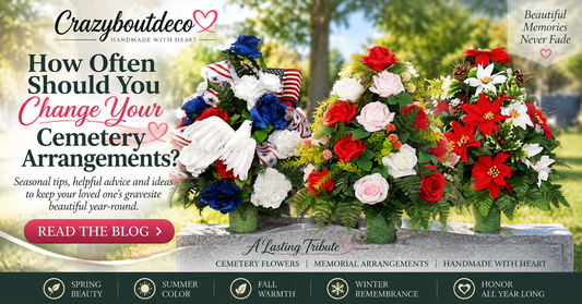 How Often Should You Change Your Cemetery Arrangements?
